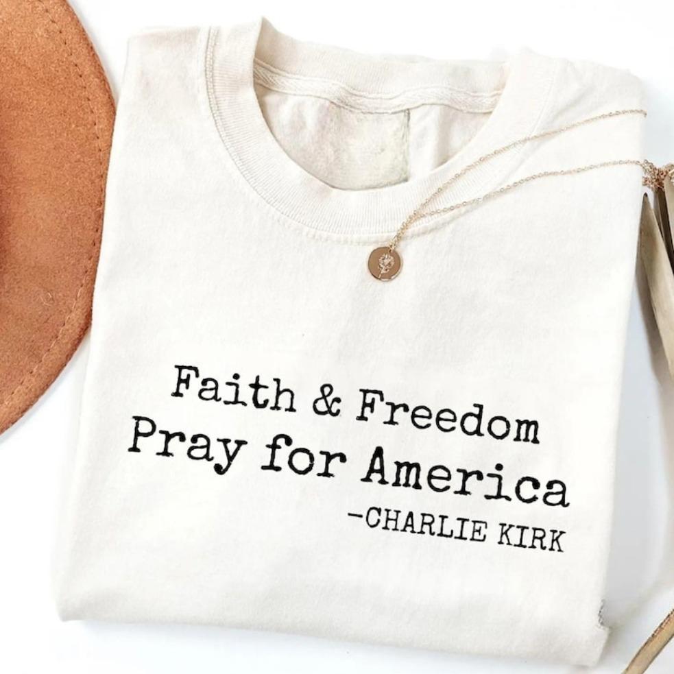 Faith&Freedom Pray for America Shirt, Charlie Kirk Shirt, Support Tee ,Faith Based Unisex Tee, Human Rights Activist Shirt