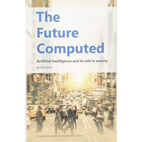 USED-The Future Computed: Artificial Intelligence and its Role in Society by Microsoft Corporation (Paperback)