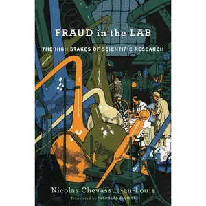 USED-Fraud in the Lab: The High Stakes of Scientific Research by Chevassus-Au-Louis, Nicolas (Hardcover)