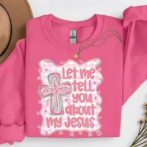 Let me tell you about my Jesus Sweatshirt