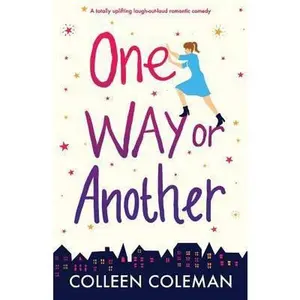 USED-One Way or Another: A totally uplifting laugh out loud romantic comedy by Coleman, Colleen (Paperback)