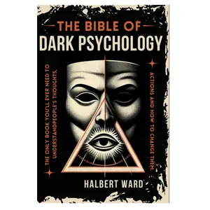 THE Bible of Dark Psychology: The Only Book You’ll Ever Need to Understand People’s Thoughts, Actions and How to Change Them. Paperback – January 22, 2024