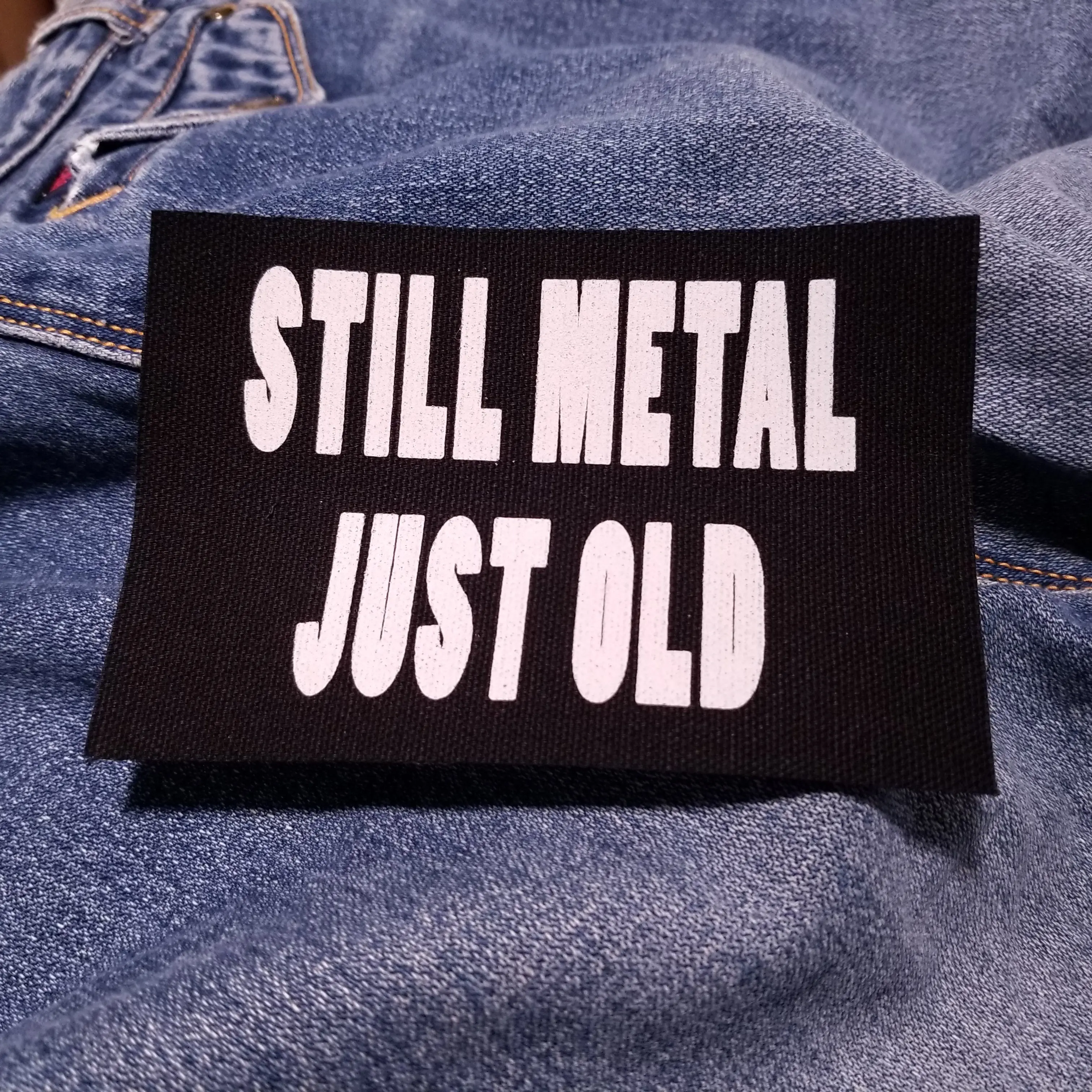 Still Metal, Just Old 5" inch Screen Printed Canvas Patch for Metalheads and Headbangers
