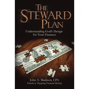 The STEWARD Plan: Understanding God's Design for Your Finances by John A. Madison, CPA. [Paperback Book]