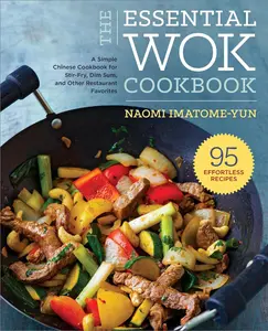 USED-The Essential Wok Cookbook: A Simple Chinese Cookbook for Stir-Fry, Dim Sum, and Other Restaurant Favorites by Imatome-Yun, Naomi (Paperback)