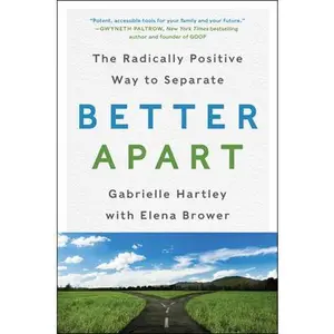 USED-Better Apart: The Radically Positive Way to Separate by Hartley, Gabrielle (Paperback)