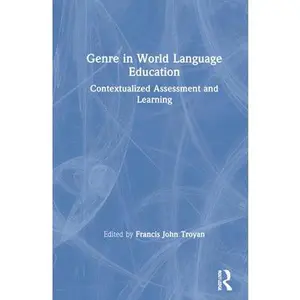 USED-Genre in World Language Education: Contextualized Assessment and Learning by Francis John Troyan (Hardcover)