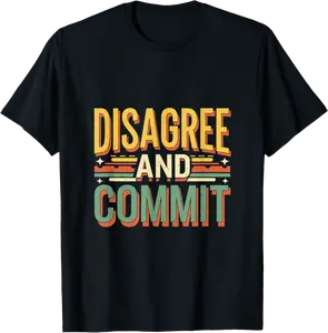 Disagree And Commit Workplace Team Motivation -------- T-Shirt - Keylamartine Shop 81B0DSR1FBTV