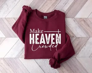 Make Heaven Crowded Sweatshirt , Religious Sweatshirt, Christian Sweatshirt, Christian Apparel, Faith , Church Sweat