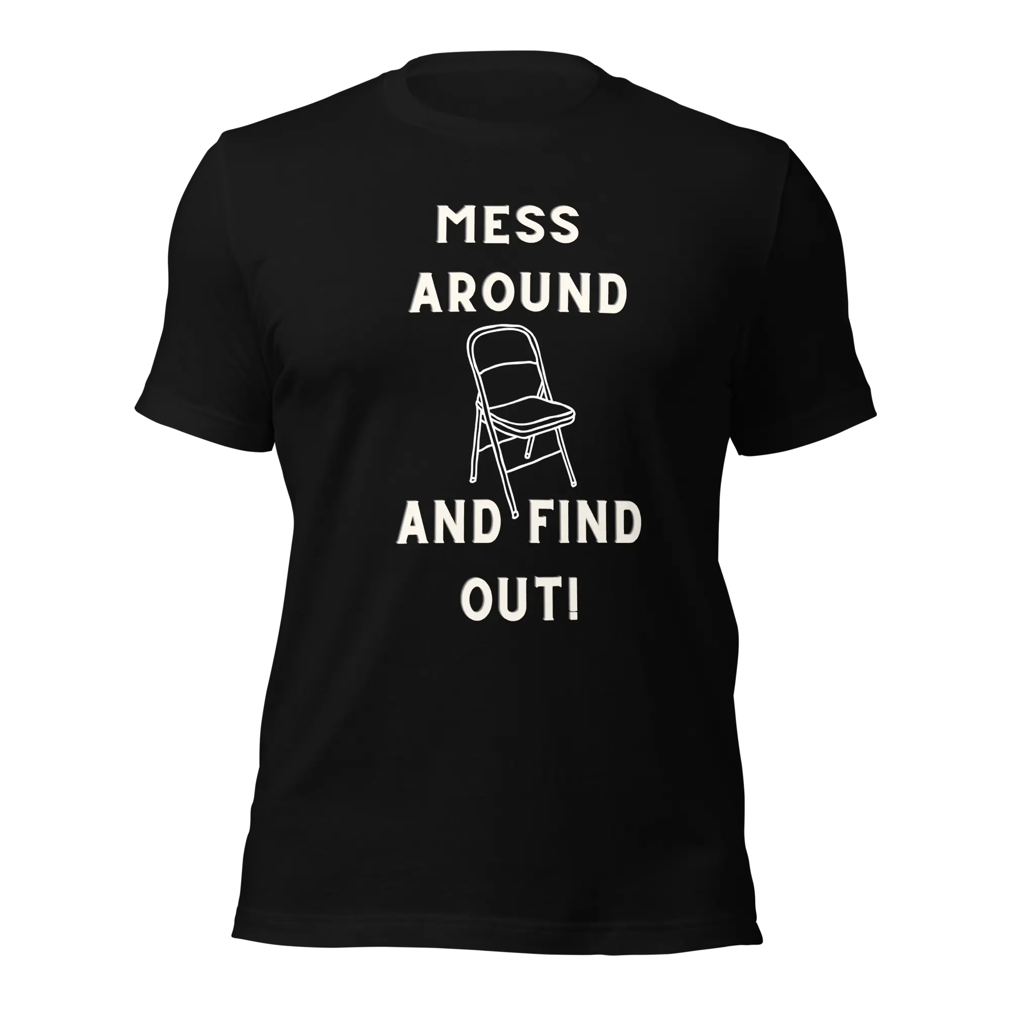 Mess around and find out graphic tshirt