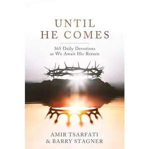 Until He Comes: 365 Daily Devotions as We Await His Return -- Amir Tsarfati, Paperback