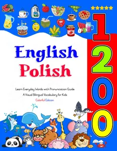Learn English Polish 1200 Everyday Words with Pronunciation Guide (Colorful Edition): A Visual Bilingual Vocabulary for Kids