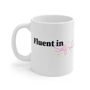 Fluent in Self-Love Ceramic Mug - 11oz Capacity - Drinkware Cute & Comfy Co Coffee Cup Washable Reusable Tumbler