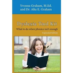 USED-Dyslexia Tool Kit Expanded Edition: What to do when phonics isn't enough by Graham, Alta E. (Paperback)