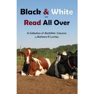 USED-Black and White and Read All Over: A Collection of BarbWire Columns by Lumley, Barbara R. (Paperback)