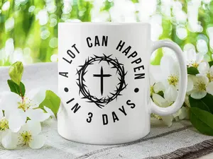 Jesus Coffee Mug Easter Mug Christian Mug Best Mug for Gift Birthday Mother's Day Christmas A Lot Can Happen In 3 Days