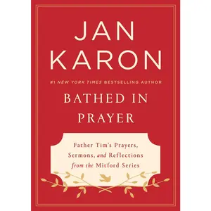 USED-Bathed in Prayer: Father Tim's Prayers, Sermons, and Reflections from the Mitford Series by Karon, Jan (Hardcover)