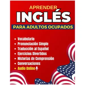 Learn English for Busy Adults: Book with Pronunciation, Spanish Translation, and Exercises for Beginners to Speak Fluent English (Books to Learn English Fast) (Spanish Edition)