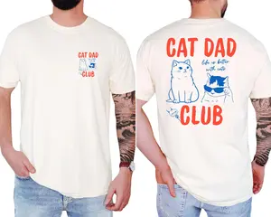2 Sides Cat Dad T-Shirt, Cat Dad Tee, Cat Dad Club T-Shirt, Back Design Tee Funny Cat T-Shirt, Cat Lover, New Cat Dad Shirt, Pet Parent