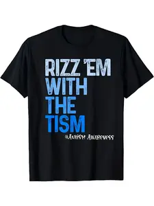 Rizz 'Em with The Tism - Funny Autism Awareness T-Shirt