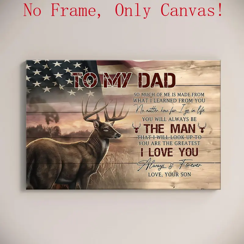 TO MY DAD Gift from son - rustic deer & american flag canvas wall art - emotional hunting theme poster for father's day & birthday (UNFRAMED)