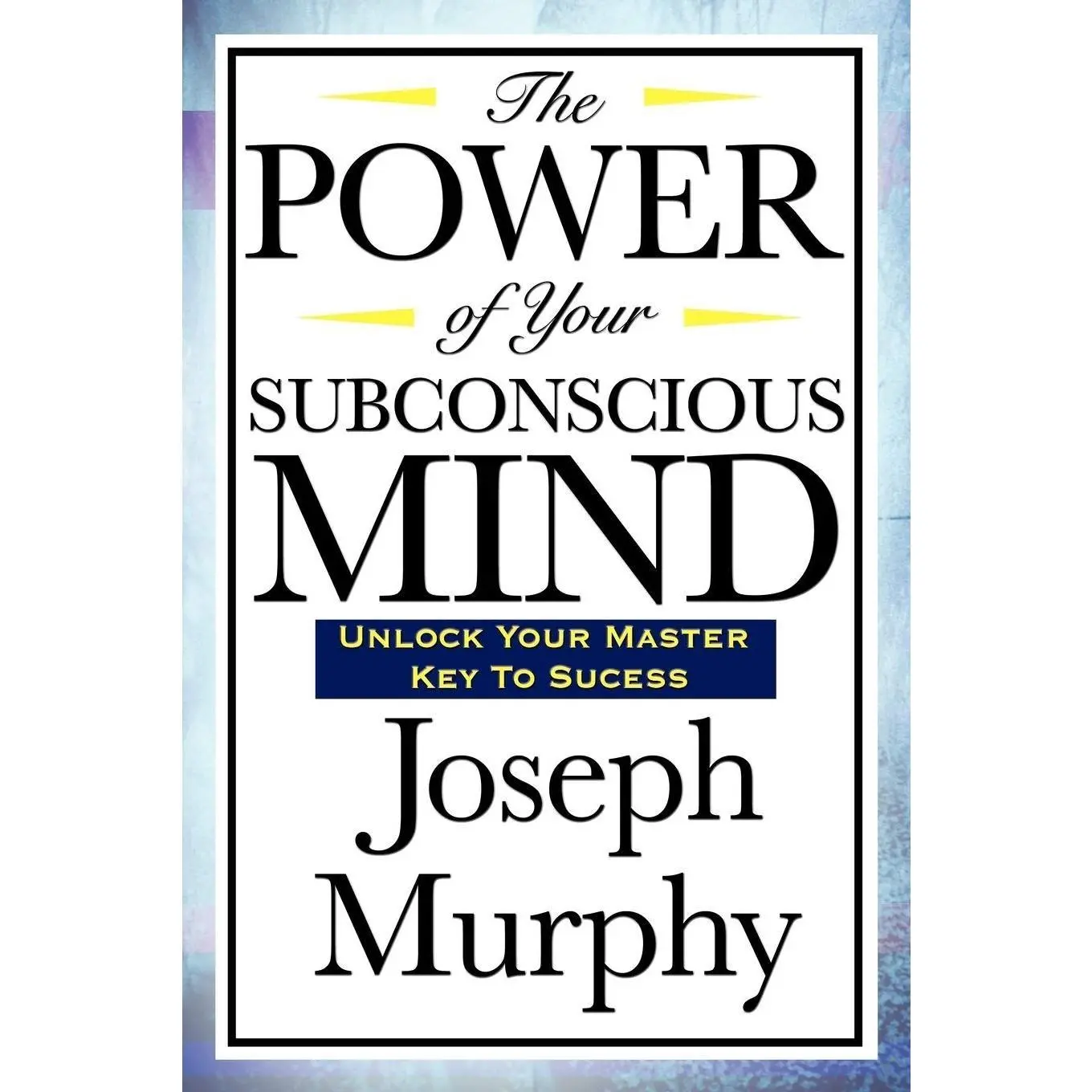 The Power of Your Subconscious Mind by Joseph Murphy – Classic Psychology & Relationships English Book for Unlocking Potential, Building Inner Strength, Master Key to Success, Unlock Your Master Key to Success