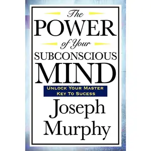 The Power of Your Subconscious Mind: Self-Help Book for Unlocking Inner Strength, Personal Growth, Transformation, Success and Your Life Journey