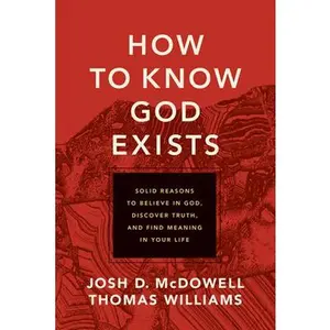 USED-How to Know God Exists: Solid Reasons to Believe in God, Discover Truth, and Find Meaning in Your Life by McDowell, Josh D. (Paperback)