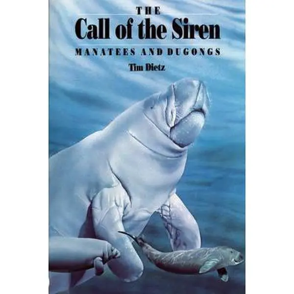 USED-Call of the Siren: Manatees and Dugongs by Tim Dietz (Paperback)