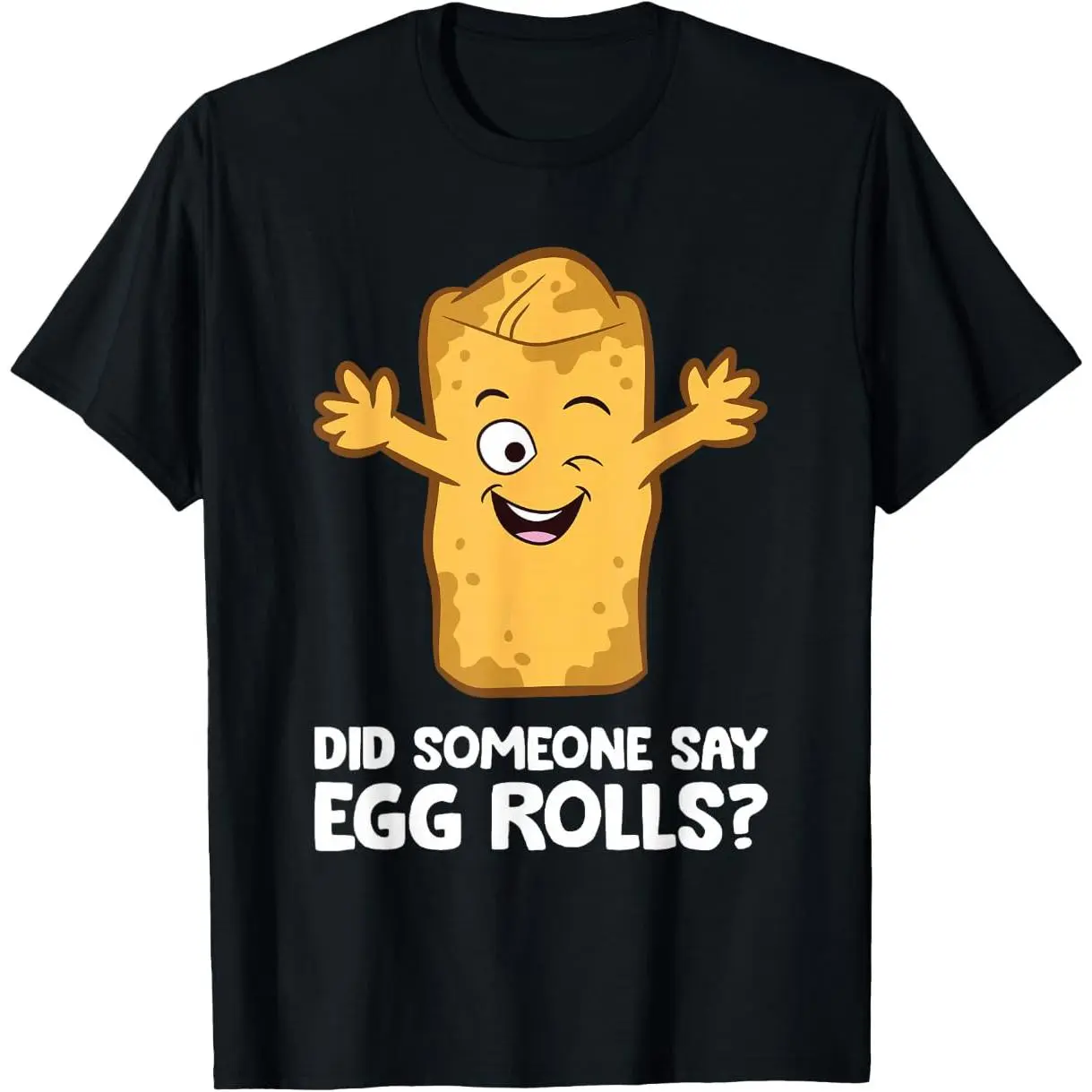 Did Someone Say Egg Rolls? Funny Egg Roll T-Shirt good graphic tees