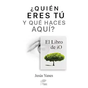 USED-Quién eres tú y qué haces aquí-El Libro de iO by Jesús Yanes (Paperback)