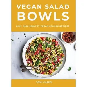 USED-Vegan Salad Bowls: Easy and Healthy Vegan Salads Recipes by Chapel, Josh (Hardcover)