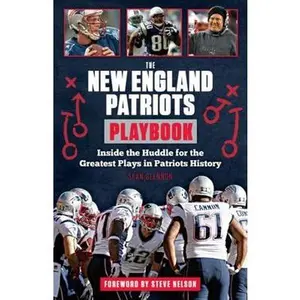 USED-The New England Patriots Playbook: Inside the Huddle for the Greatest Plays in Patriots History by Glennon, Sean (Paperback)