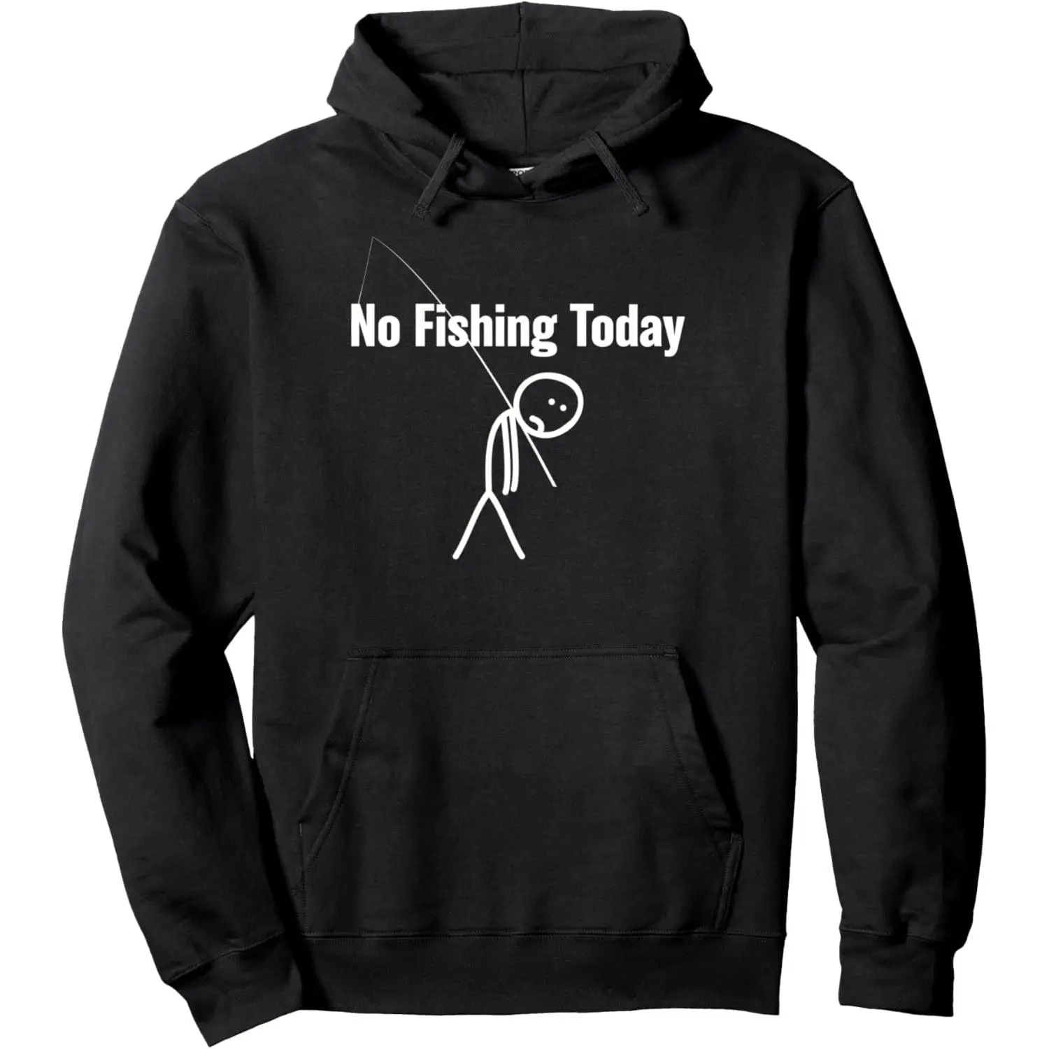 Funny Fishing Lover No Fishing Today Joke Pullover Hoodie Menswear Tops Unisex
