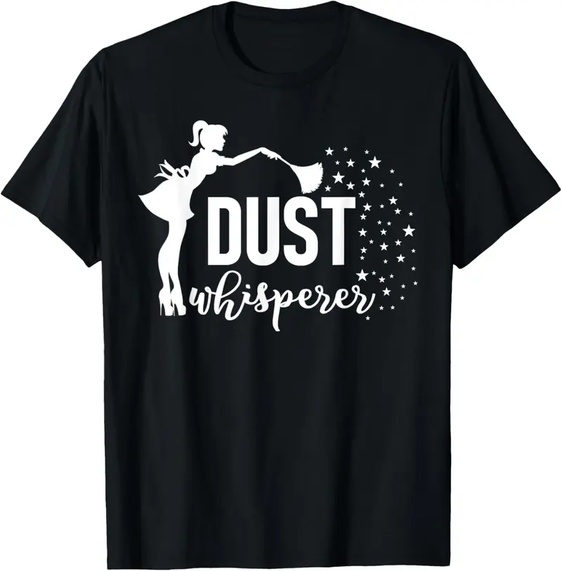 100%cotton Funny Housekeeper Dust Whisperer Cleaning Woman Gift T-Shirt