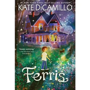 Ferris: (A Heartfelt and Humorous Middle-Grade Coming-Of-Age Novel about Family, Ghosts, and Growing Up - For Kids Ages 8-12 in Grades 3-7) -- Kate DiCamillo, Paperback