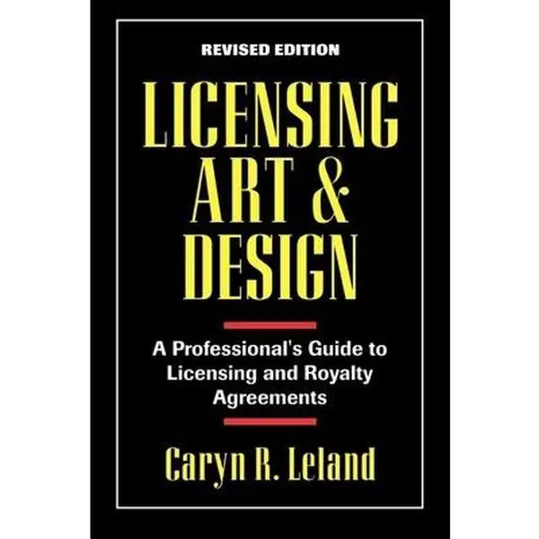 USED-Licensing Art and Design: A Professional's Guide to Licensing and Royalty Agreements by Leland, Caryn R. (Paperback)