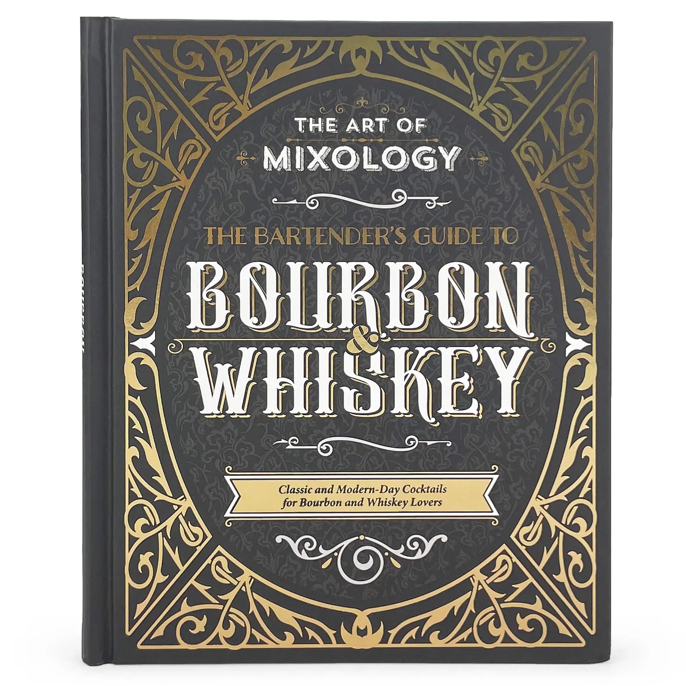The Art of Mixology: Bartender's Guide to Bourbon & Whiskey: Classic & Modern-Day Cocktails for Bourbon and Whiskey Lovers -- Parragon Books - Hardcover