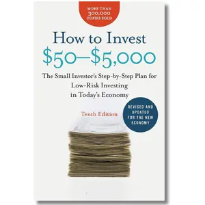 How to Invest $50-$5,000 10e: The Small Investor's Step-by-Step Plan for Low-Risk Investing in Today's Economy, Nancy Dunnan's Finance Tutorial [Paperback Book]