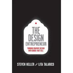 USED-The Design Entrepreneur: Turning Graphic Design Into Goods That Sell (Design Field Guide) by Steven Heller (Paperback)