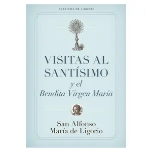 Visitas al Santísimo Sacramento y a la Santísima Virgen María (Spanish Edition) Paperback