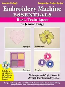 USED-Embroidery Machine Essentials - Basic Techniques: Jeanine Twigg's Companion Project Series #1 by Jeanine Twigg (Paperback)
