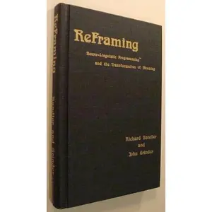USED-Reframing: Neuro-linguistic Programming and The Transformation of Meaning by Richard Bandler (Hardcover)