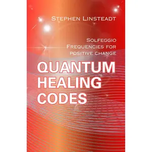 Quantum Healing Codes: Solfeggio Frequencies for Positive Change Paperback – April 26, 2022