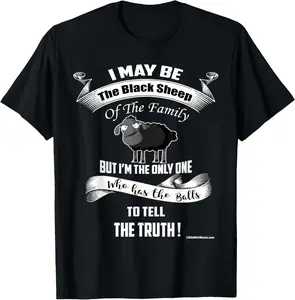 100%cotton Black Sheep Of The Family - I am Only one to tell the truth T-Shirt