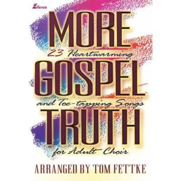 USED-More Gospel Truth: 23 Heartwarming and Toe-Tapping Songs for Adult Choir by Tom Fettke (Paperback)