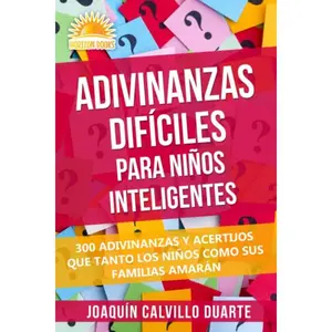 Adivinanzas Difíciles Para Niños Inteligentes: 300 Adivinanzas Y Acertijos Que Tanto Los Niños Como Sus Familias Amarán (Spanish Edition)