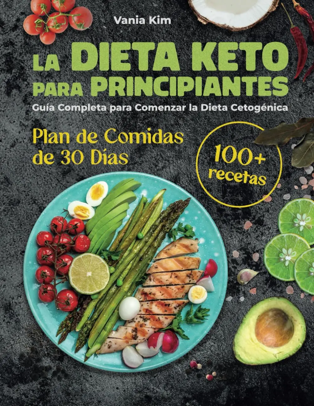 LA DIETA KETO PARA PRINCIPIANTES: GUÍA COMPLETA PARA COMENZAR LA DIETACETOGÉNICA CON RECETAS Y PLAN DE COMIDAS DE 30 DÍAS, AYUNO INTERMITENTE Y ...PARA REDUCIR CARBOHYDRATOS (Spanish Edition)