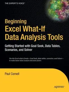 USED-Beginning Excel What-If Data Analysis Tools: Getting Started with Goal Seek, Data Tables, Scenarios, and Solver by Cornell, Paul (Paperback)