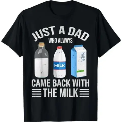 Commemorate Fathers Day With Humorous Cotton T Shirt Featuring a Dad Who Always Returns With Milk Perfect Gift for Men and Women